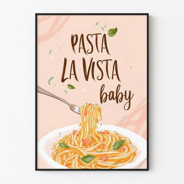 Poster décoration cuisine - Pasta La Vista Baby