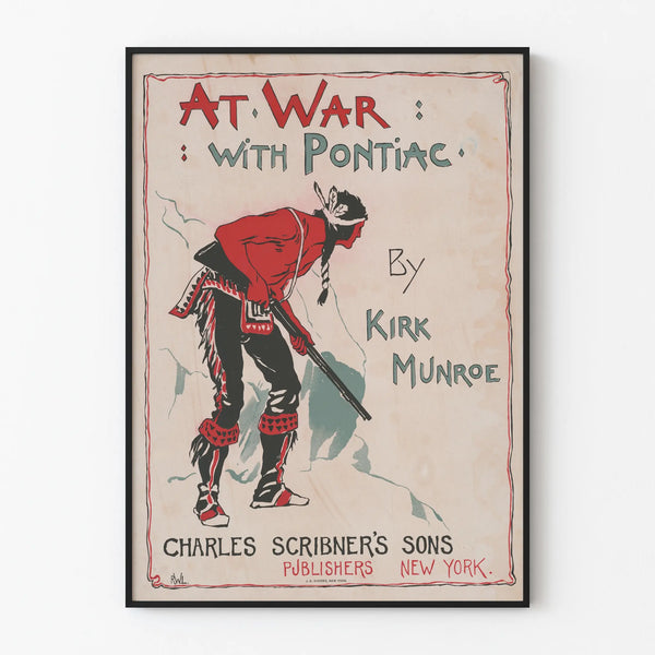 Wall Decoration Poster At War With Pontiac by Kirk Munroe