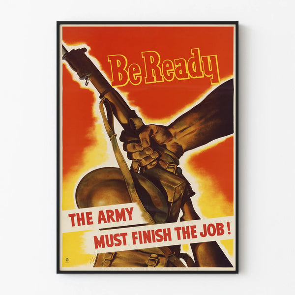 Vintage Military Poster Be Ready - The Army Must Finish The Job