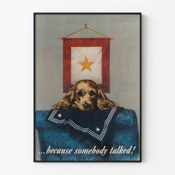 Vintage decorative poster with dog and message « Because somebody talked »
