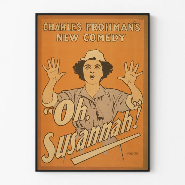 Vintage poster Oh Susannah, comedy by Charles Frohman