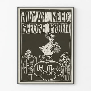 Poster Human Need Before Profit Del Monte Exploits