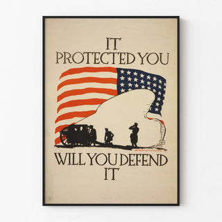 Vintage Patriotic Poster - It Protected You, Will You Defend It