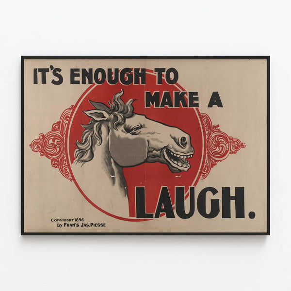 Vintage poster of a humorous horse 'It's Enough to Make a Laugh' — framed artwork on a wall