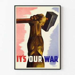 World War Poster - It’s Our War - Fist and Hammer