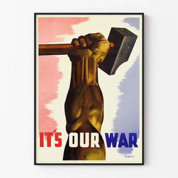 World War Poster - It’s Our War - Fist and Hammer
