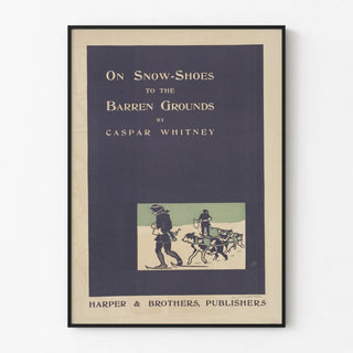 Vintage poster On Snow-Shoes to the Barren Grounds, Caspar Whitney