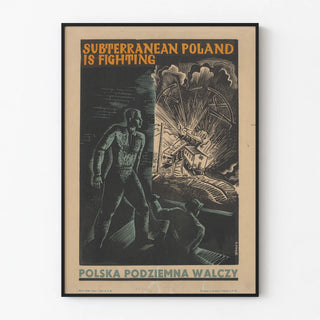 Polish Military Propaganda Poster - Subterranean Poland is Fighting