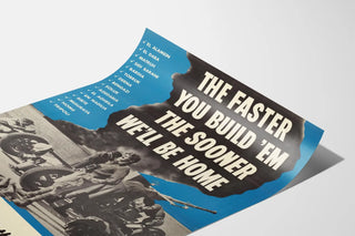 Vintage military poster 'The Faster You Build Em, The Sooner We'll Be Home'