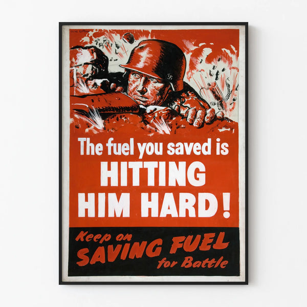 Vintage military propaganda poster « The Fuel You Saved Is Hitting Him Hard »