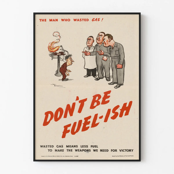 Vintage poster on gas waste prevention - Don't Be Fuel-ish