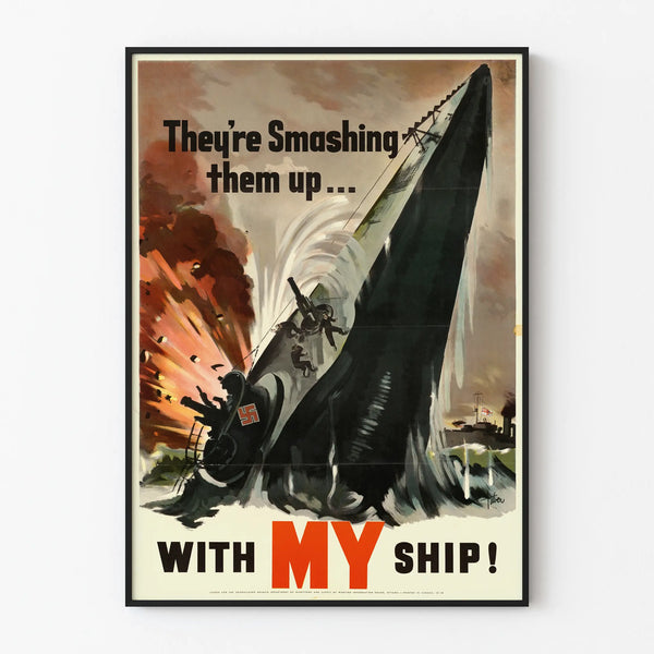 Vintage military marine poster - They’re Smashing Them Up With My Ship