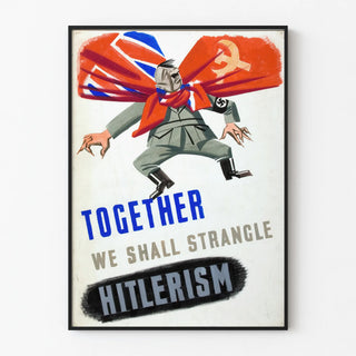 Propaganda poster « Together We Shall Strangle Hitlerism »