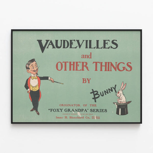 Vintage Poster Vaudevilles and Other Things by Bunny — framed artwork on a wall