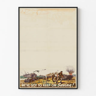 Vintage military poster We've Got to Keep on Saving