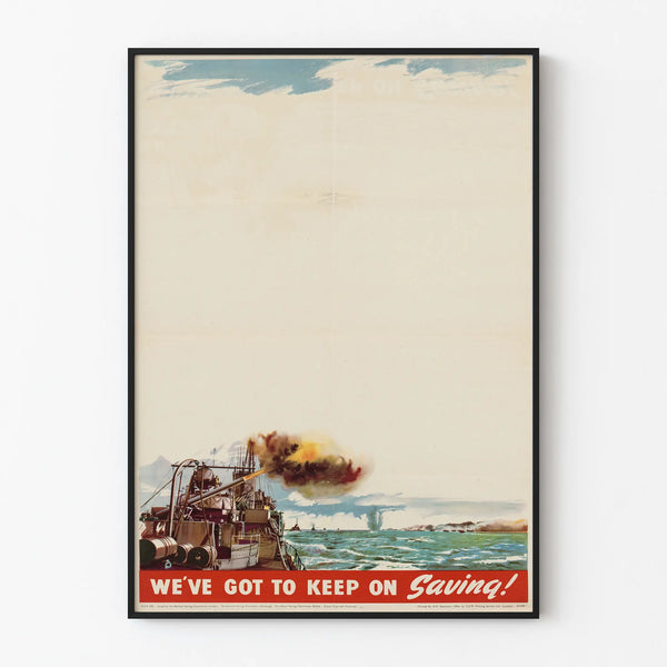 Vintage Military Poster - We've Got To Keep On Saving