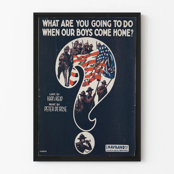 Vintage war and patriotism poster - What Are You Going To Do When Our Boys Come Home