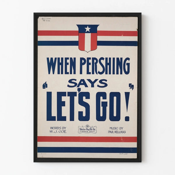 Vintage patriotic poster When Pershing Says Let's Go